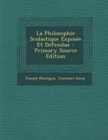 La Philosophie Scolastique Exposée Et Défendue 1289486158 Book Cover