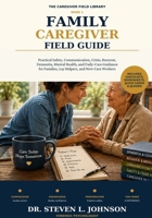 Family Caregiver Field Guide: Practical Safety, Communication, Crisis, Burnout, Dementia, Mental Health, and Daily-Care Guidance for Families, Lay ... Care Workers (The Caregiver Field Library) B0HC1XVJF9 Book Cover