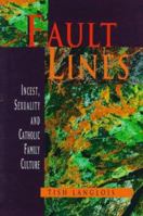 Fault Lines: Sexuality, Incest and Catholic Family Culture (Women's Issues Publishing Program) 0929005988 Book Cover