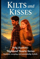 Highland Hearts: One of the Highland Hearts Quick Read Series - Romantic, sweeping, and unmistakably Scottish. (Polly Elizabeth’s Highland Hearts ... sweeping, and unmistakably Scottish.) B0FF35HXM4 Book Cover