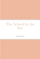 The School by the Sea 1514820099 Book Cover