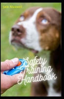 Safety Training Handbook: Ropes, Toys, Dog Food, Mental, Stimulation, Entertaining and Decorate Damage Free B08YNXQK4W Book Cover