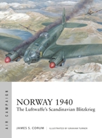 Norway 1940: The Luftwaffe in the world’s first combined-arms campaign 1472847458 Book Cover