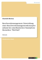 Beschwerdemanagement. Entwicklung eines Beschwerdemanagementkonzeptes anhand des amerikanischen Smartphone Herstellers "Well Bell" (German Edition) 3668869162 Book Cover