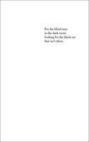 For the Blind Man in the Dark Room Looking for the Black Cat That Isn't There 0977752860 Book Cover