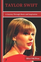 TAYLOR SWIFT: A Journey Through Music and Inspiration B0DWNKF435 Book Cover