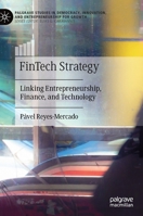 FinTech Strategy: Linking Entrepreneurship, Finance, and Technology (Palgrave Studies in Democracy, Innovation, and Entrepreneurship for Growth) 303053944X Book Cover