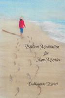 Biblical Meditation for Non-Mystics 1544183275 Book Cover