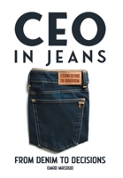 CEO in Jeans: From Denim to Decisions 1038331900 Book Cover