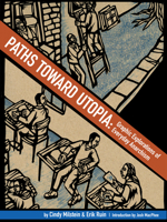 Paths Toward Utopia: Graphic Explorations of Everyday Anarchism 1604865024 Book Cover