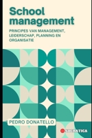 Schoolmanagement: Principes van Management, Leiderschap, Planning en Organisatie (Innovatief Onderwijs: Strategieën, Uitdagingen en Oplossingen in Pedagogie) (Dutch Edition) B0CLFSLX78 Book Cover