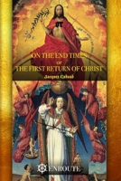 On the End Times, or The First Return of Christ 1732594996 Book Cover