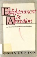 Enlightenment and Alienation: An Essay Towards a Trinitarian Theology 1597529486 Book Cover