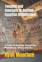 Temples and Concepts in Ancient Egyptian Architecture: Understanding Egyptian Religious Monuments B0B9Q6LZJV Book Cover