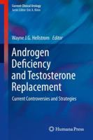 Androgen Deficiency and Testosterone Replacement: Current Controversies and Strategies 1627038906 Book Cover