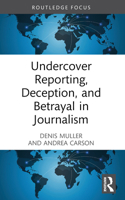Undercover Reporting, Deception, and Betrayal in Journalism B0BN2953P8 Book Cover
