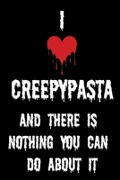 I Love Creepypasta And There Is Nothing You Can Do About It: Blank Lined Journal For Creepypasta and Horror Fans 1690016434 Book Cover