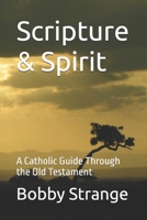 Scripture & Spirit: A Catholic Guide to the Old Testament B0F6KHHSJT Book Cover