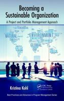 Becoming a Sustainable Organization: A Project and Portfolio Management Approach (Best Practices and Advances in Program Management) 1498700810 Book Cover