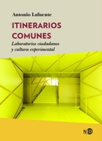 Itinerarios comunes: Laboratorios ciudadanos y cultura experimental 841827378X Book Cover
