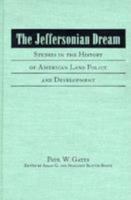 The Jeffersonian Dream: Studies in the History of American Land Policy and Development (Historians of the Frontier and American West) 0826316999 Book Cover