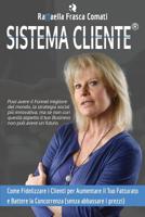 Sistema Cliente(R): Come Fidelizzare i Clienti per Aumentare il Tuo Fatturato e Battere la Concorrenza (senza abbassare i prezzi) 1096329301 Book Cover