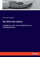 Das Wort des Lebens: Predigten in der Universitätskirche zu Leipzig gehalten 3348090407 Book Cover