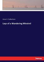 Lays of a Wandering Minstrel 3337194214 Book Cover