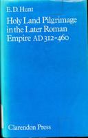 Holy Land Pilgrimage in the Later Roman Empire: AD 312-460 0198264496 Book Cover