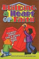 Building a Heart of Faith: Talking about God & Jesus with Kids 068746496X Book Cover