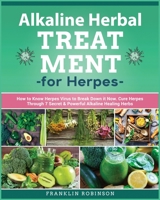 Alkaline Herbal Treatment for Herpes: How to Know Herpes Virus to Break Down it Now. Cure Herpes Through 7 Secret & Powerful Alkaline Healing Herbs 1801683050 Book Cover