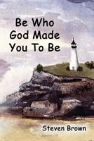 Be Who God Made You To Be 1630731897 Book Cover