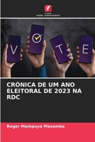 Crónica de Um Ano Eleitoral de 2023 Na Rdc (Portuguese Edition) 6208555558 Book Cover