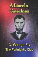 A Lincoln Catechism B0F6Y5D4CM Book Cover