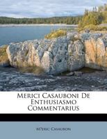 Merici Casauboni De Enthusiasmo Commentarius 1174959509 Book Cover