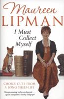 I Must Collect Myself: Choice Cuts From a Long Shelf-Life 1847393683 Book Cover