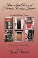 Behind the Doors of Notorious Covent Garden: The True Story of Covent Garden 144018500X Book Cover