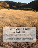 Guidance From a Father: A Black Man's Best Friend, From Algiers to Angola, A Safe Voyage Home and D.A.D (Dark and Dearly beloved) 1456391577 Book Cover