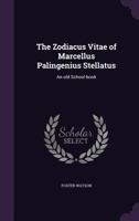 The Zodiacus Vitae of Marcellus Palingenius Stellatus: An Old School-Book 1428616845 Book Cover