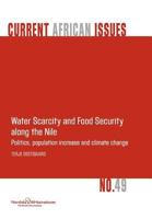 Water Scarcity and Food Security Along the Nile: Politics, Population Increase and Climate Change 9171067221 Book Cover