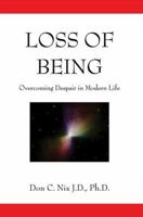 Loss of Being: Overcoming Despair in Modern Life 0595380034 Book Cover