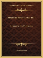 American Rosae Crucis 1917: A Magazine of Life's Mysteries 0766106985 Book Cover