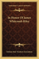 In Honor Of James Whitcomb Riley 0548457190 Book Cover