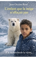 L'enfant que la neige n'efface pas: À la recherche de la vérité (French Edition) B0GTR5C3YW Book Cover