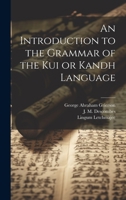 An Introduction to the Grammar of the Kui or Kandh Language 1020481412 Book Cover