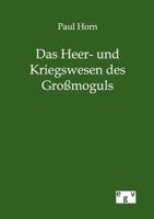 Das Heer- Und Kriegwesen Der Grossmoghuls 0270573216 Book Cover