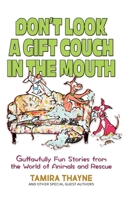 Don't Look a Gift Couch in the Mouth: Guffawfully Fun Stories from the World of Animals and Rescue 1954039735 Book Cover