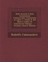 Delle Società E Delle Associazioni Commerciali, Commento Al Libro 1, Titolo 9, Del Nuovo Codice Di Commercio Italiano ... 1018479120 Book Cover
