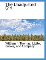 The Unadjusted Girl; with Cases and Standpoint for Behavior Analysis 1015555721 Book Cover