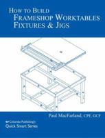 How to Build Frameshop Worktables, Fixtures & Jigs 0938655361 Book Cover
